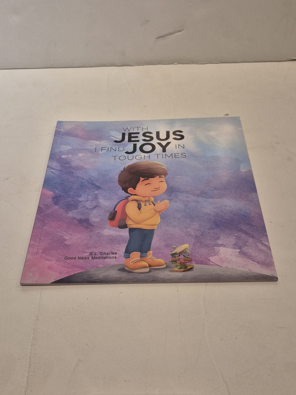 Christian Children Book G.L Charles  - With Jesus I Find Joy in Tough Times